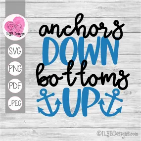 Anchors Down Bottoms Up SVG, PNG, JPEG, PDF Cut Files