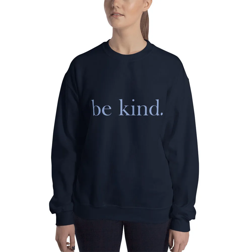 be kind. Blue Font Sweatshirt