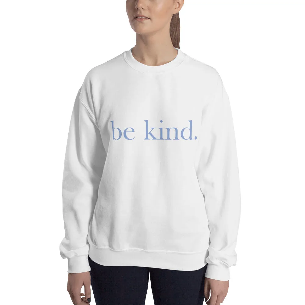 be kind. Blue Font Sweatshirt