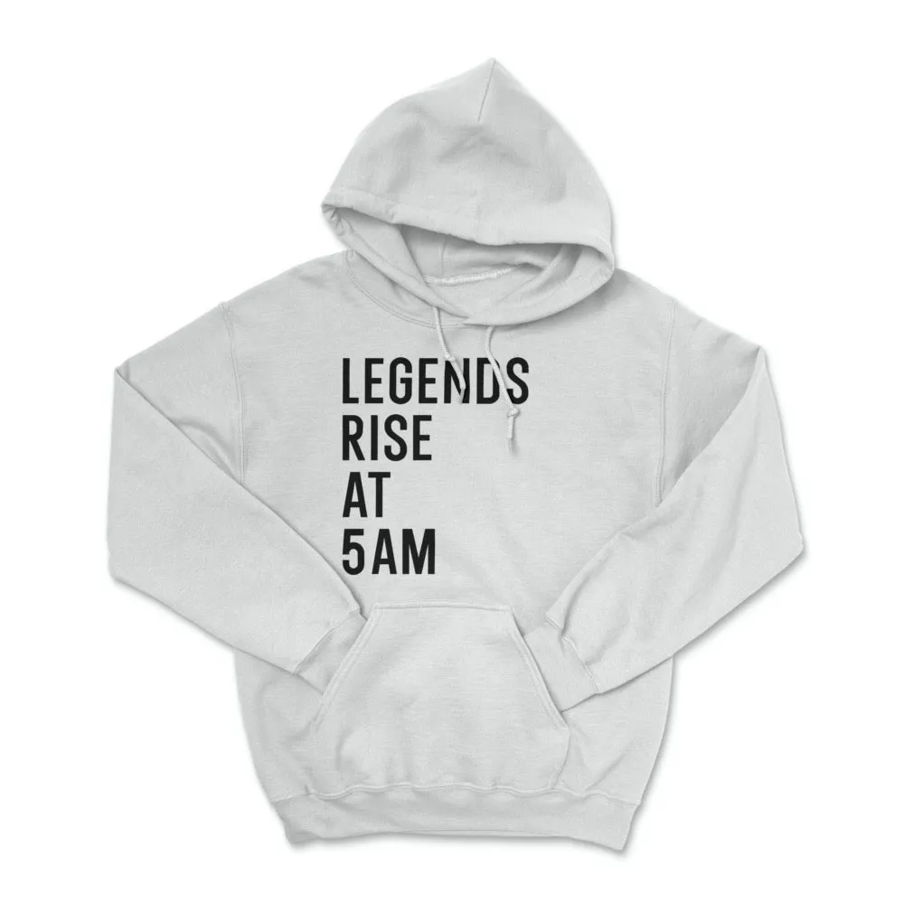 Legends Rise At 5AM Pullover Hoodie