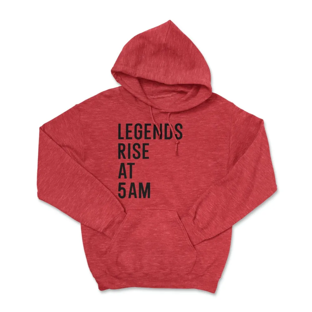 Legends Rise At 5AM Pullover Hoodie